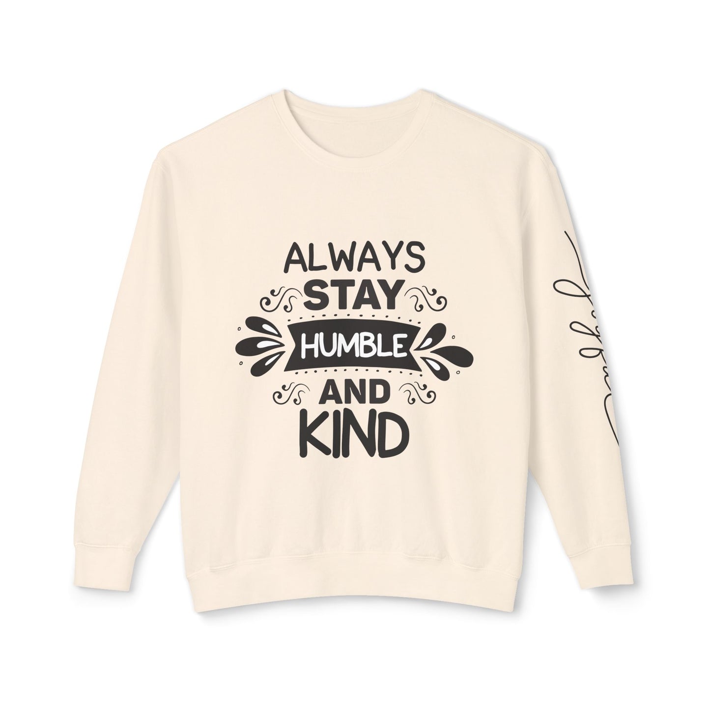 Always Stay Humble and Kind Unisex Crewneck Sweatshirt - Inspirational Quote Apparel
