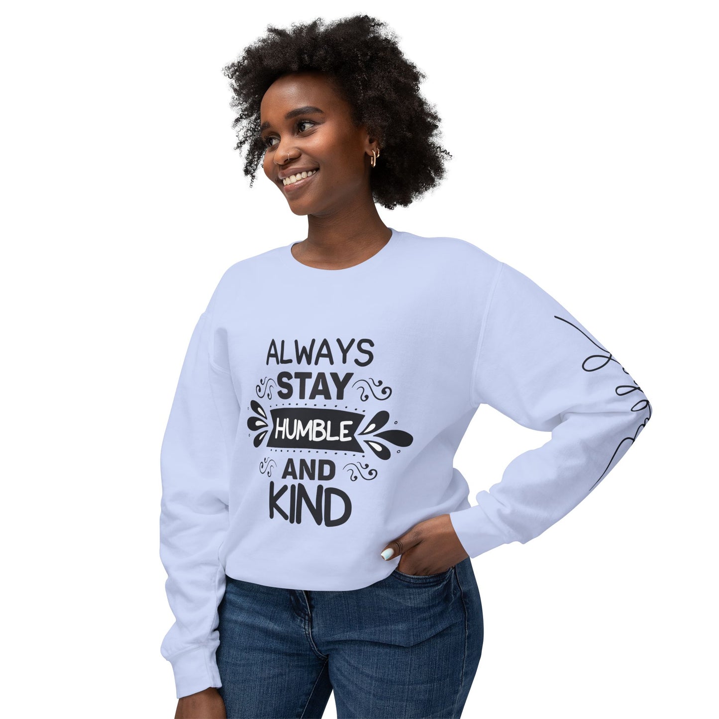 Always Stay Humble and Kind Unisex Crewneck Sweatshirt - Inspirational Quote Apparel