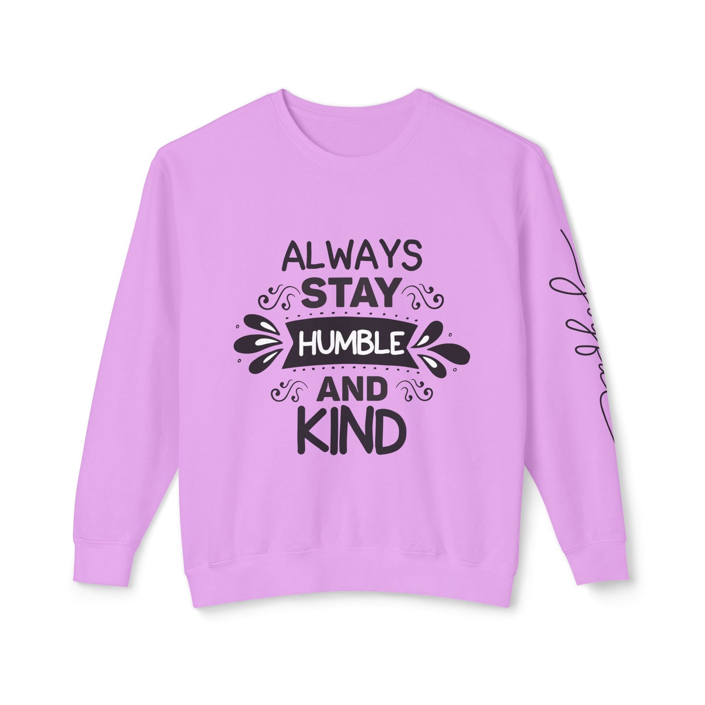 Always Stay Humble and Kind Unisex Crewneck Sweatshirt - Inspirational Quote Apparel
