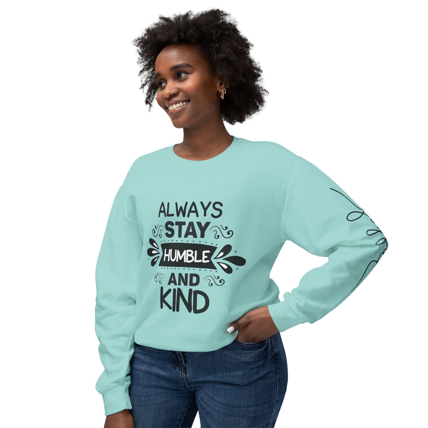 Always Stay Humble and Kind Unisex Crewneck Sweatshirt - Inspirational Quote Apparel