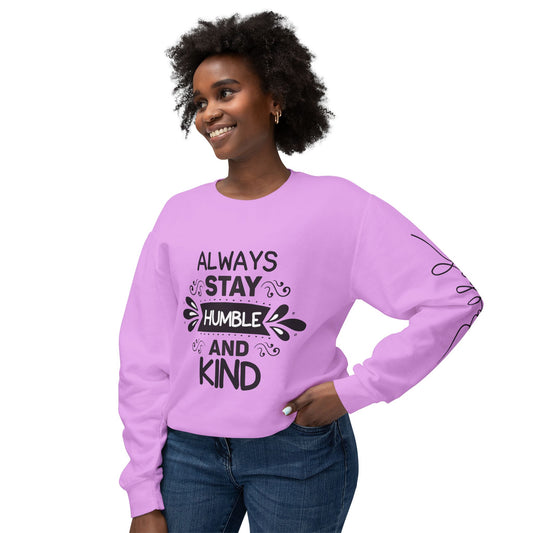 Always Stay Humble and Kind Unisex Crewneck Sweatshirt - Inspirational Quote Apparel