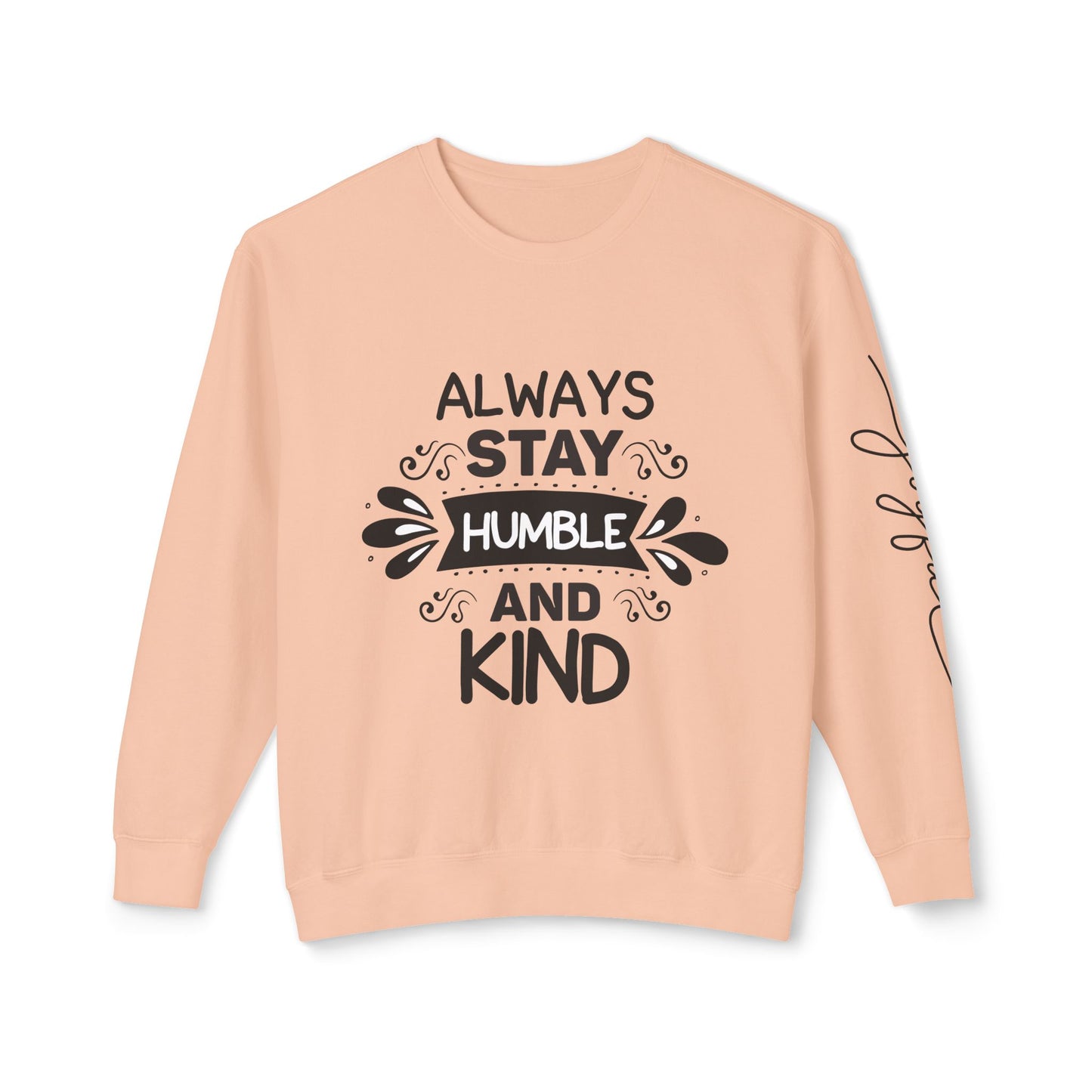 Always Stay Humble and Kind Unisex Crewneck Sweatshirt - Inspirational Quote Apparel