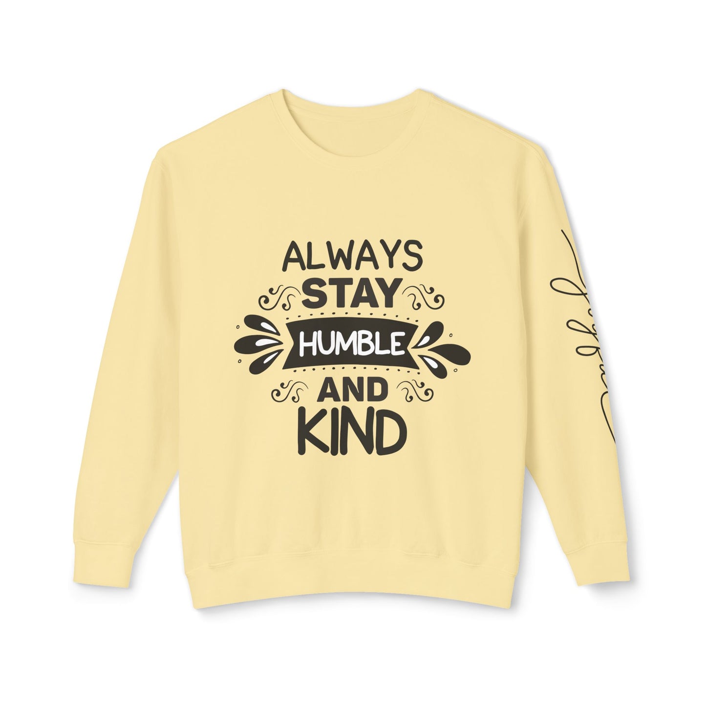 Always Stay Humble and Kind Unisex Crewneck Sweatshirt - Inspirational Quote Apparel