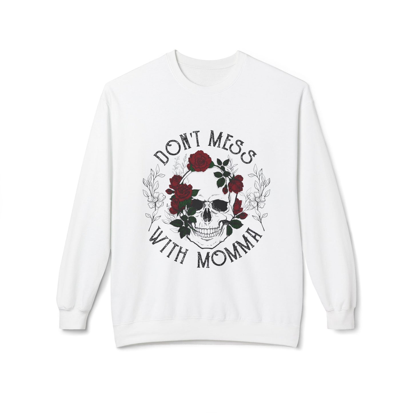 Don't Mess With Momma Skull Floral Sweatshirt | Unisex Midweight Fleece Crewneck